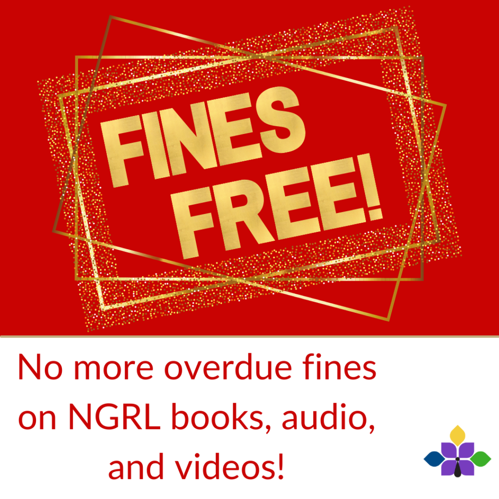 Fines free! No more overdue fines on NGRL books, audio, and videos!