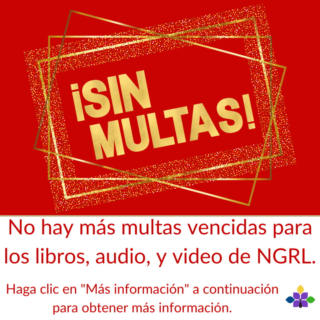 No hay más multas vencidas para los libros, audio y video de NGRL. Haga clic para obtener más información.