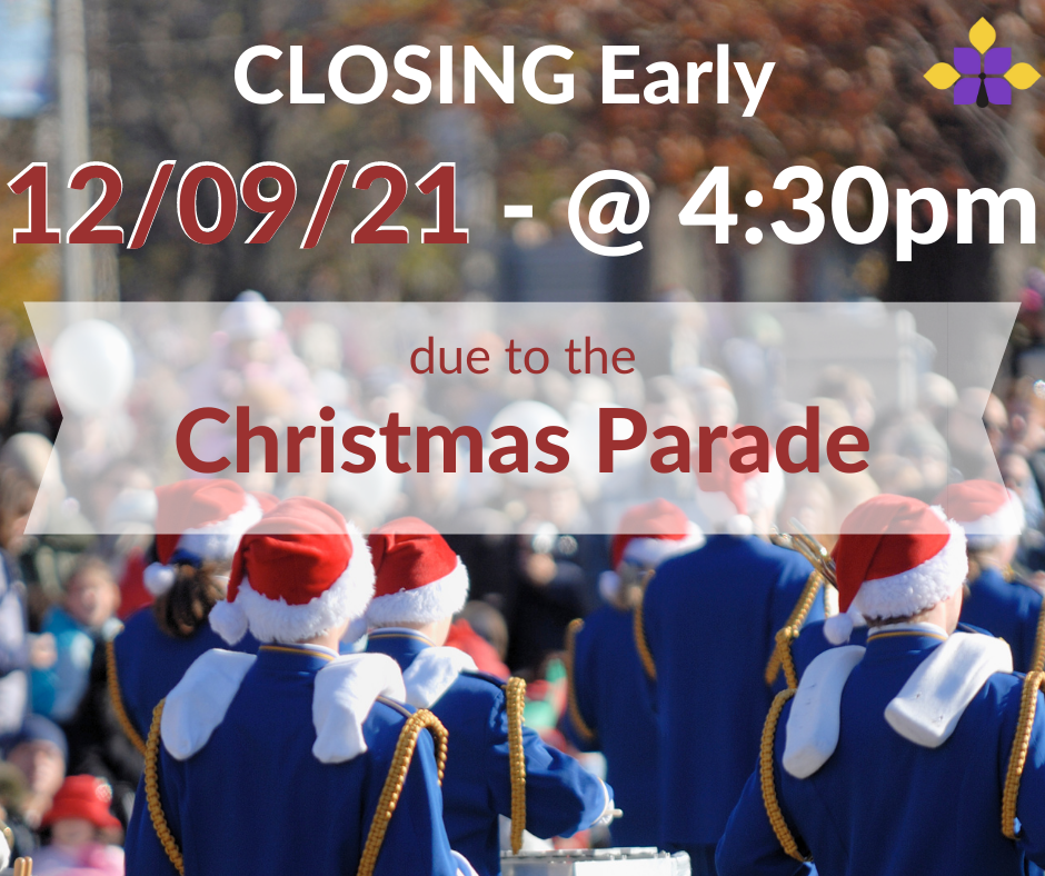 Closing early on 12/09/21 @ 4:30pm for the Christmas Parade - Calhoun-Gordon.